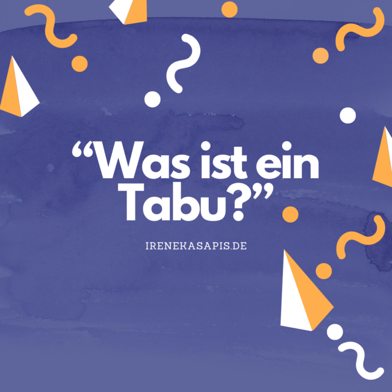 „Was ist ein Tabu?“ frägt mich meine Trauer