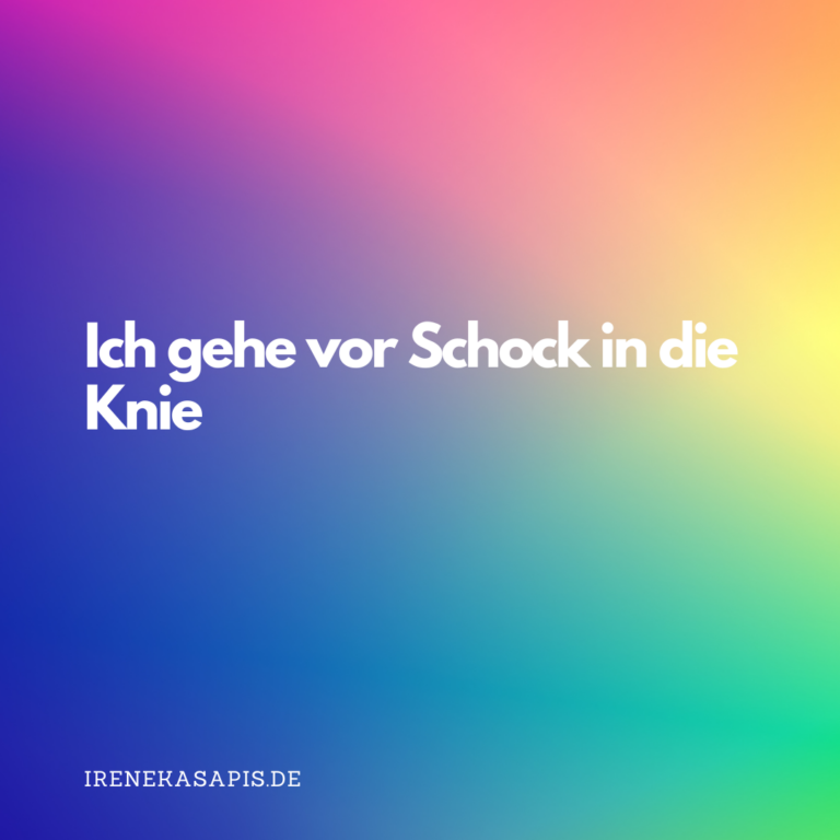 Ich gehe vor Schock in die Knie